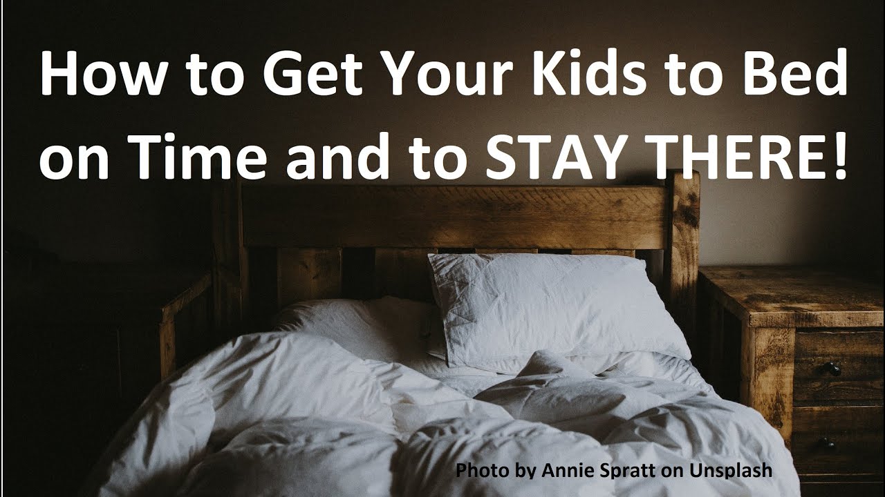 Getting Your Kids to Bed On Time and to STAY There