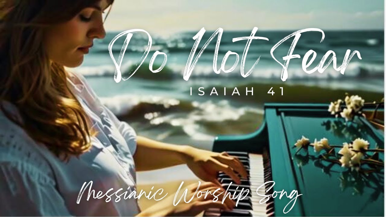 Do Not Fear (Isaiah 41)/ English-Hebrew Messianic Worship Song