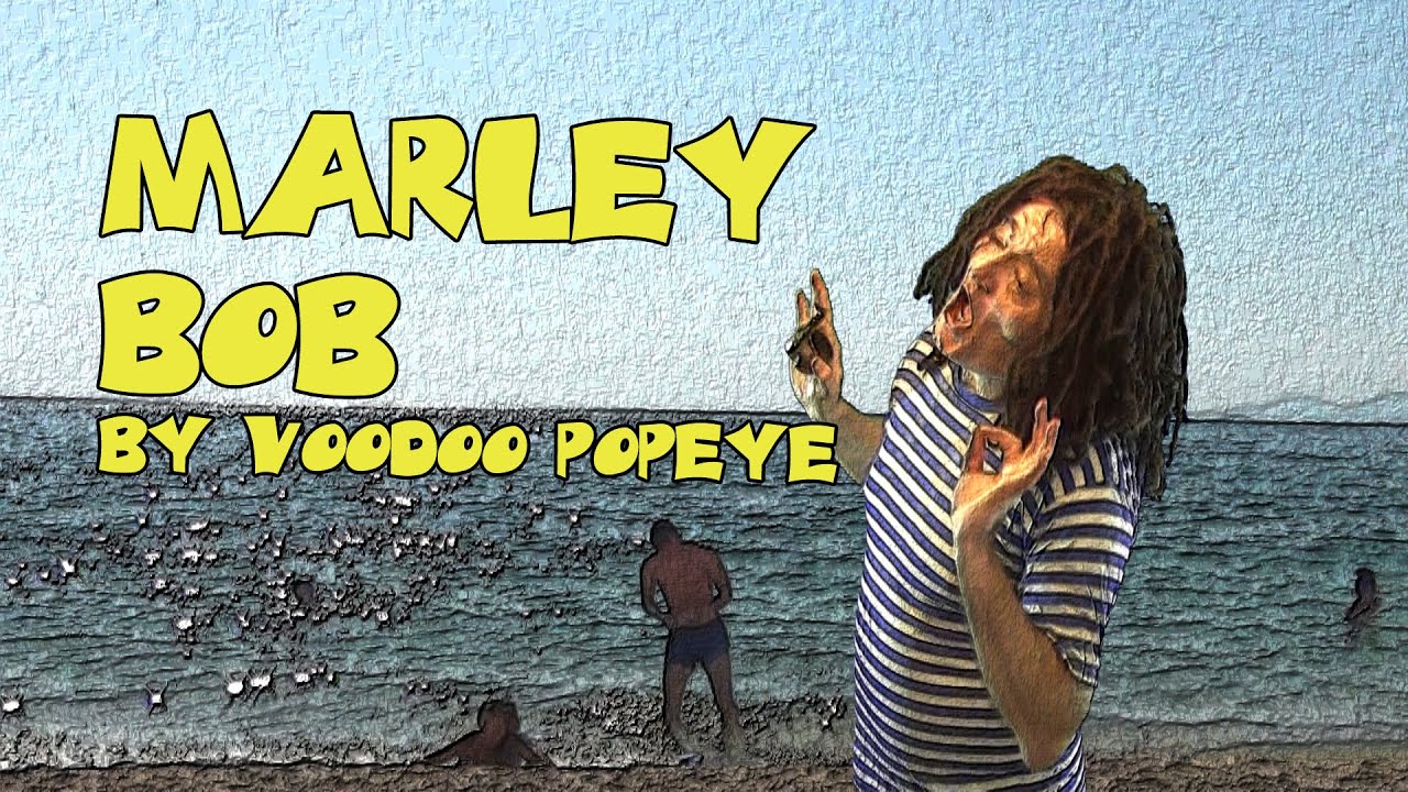 Voodoo Popeye - MARLEY BOB (Official video) full HD HQ