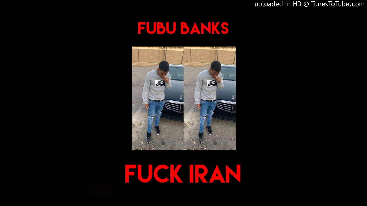 FUBU BANKS - FUCK IRAN (IRAN DISS) (OFFICIAL WW3 ANTHEM) *OUT ON ALL PLATFORMS