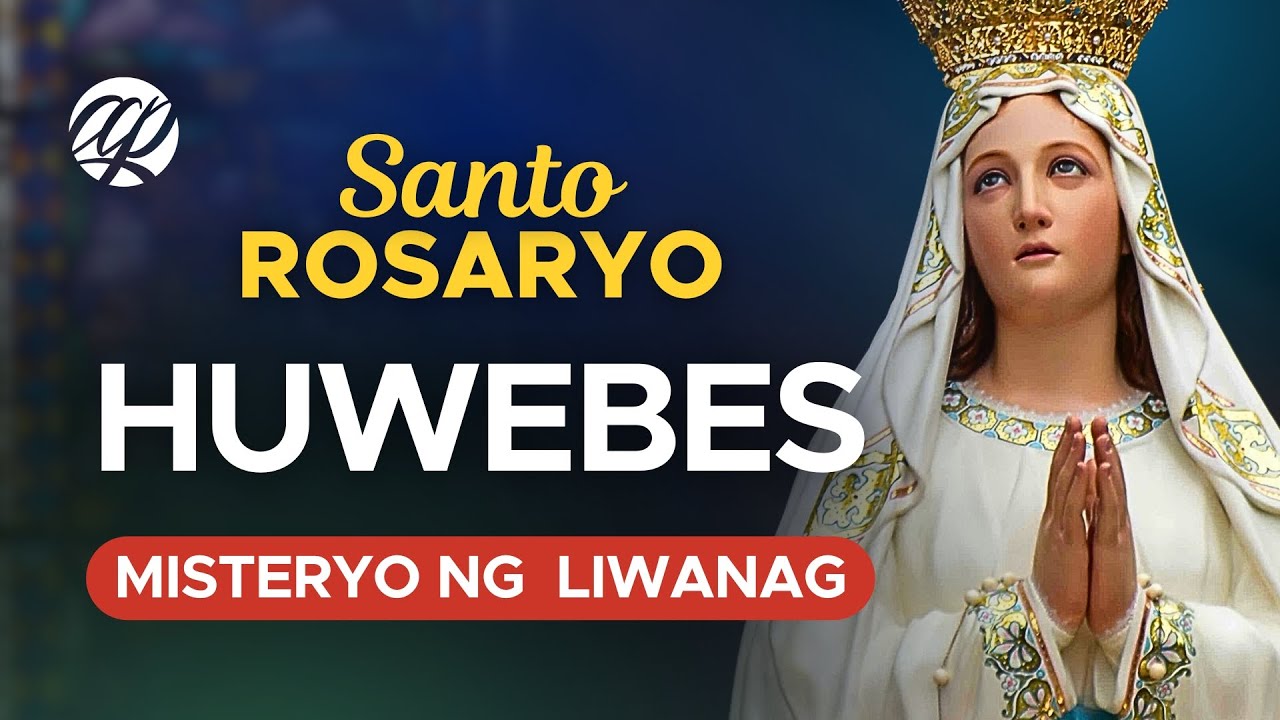 📿 HUWEBES: Santo Rosaryo • Misteryo ng Liwanag • Tagalog Rosary