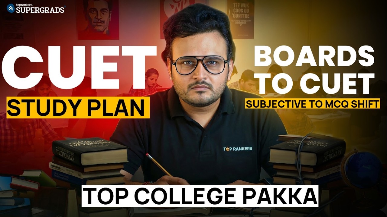 CUET 2026 Preparation: The Only Strategy & Study Plan You Need During & After Boards