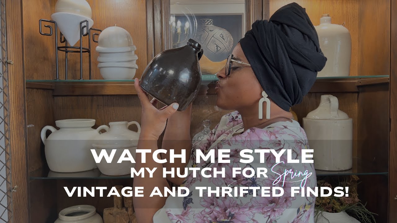 Watch Me Style My Hutch For Spring  Vintage & Thrifted Finds!