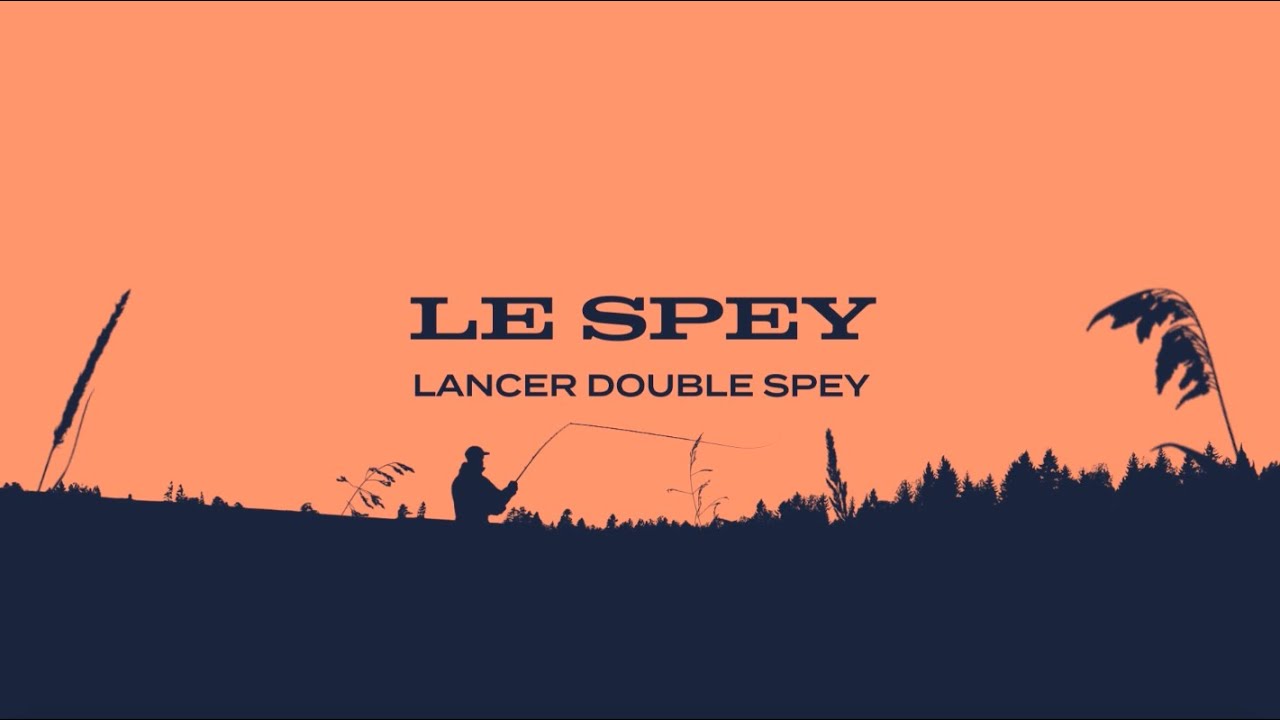 11 - Le lancer double Spey | Le P'tit guide sur le terrain