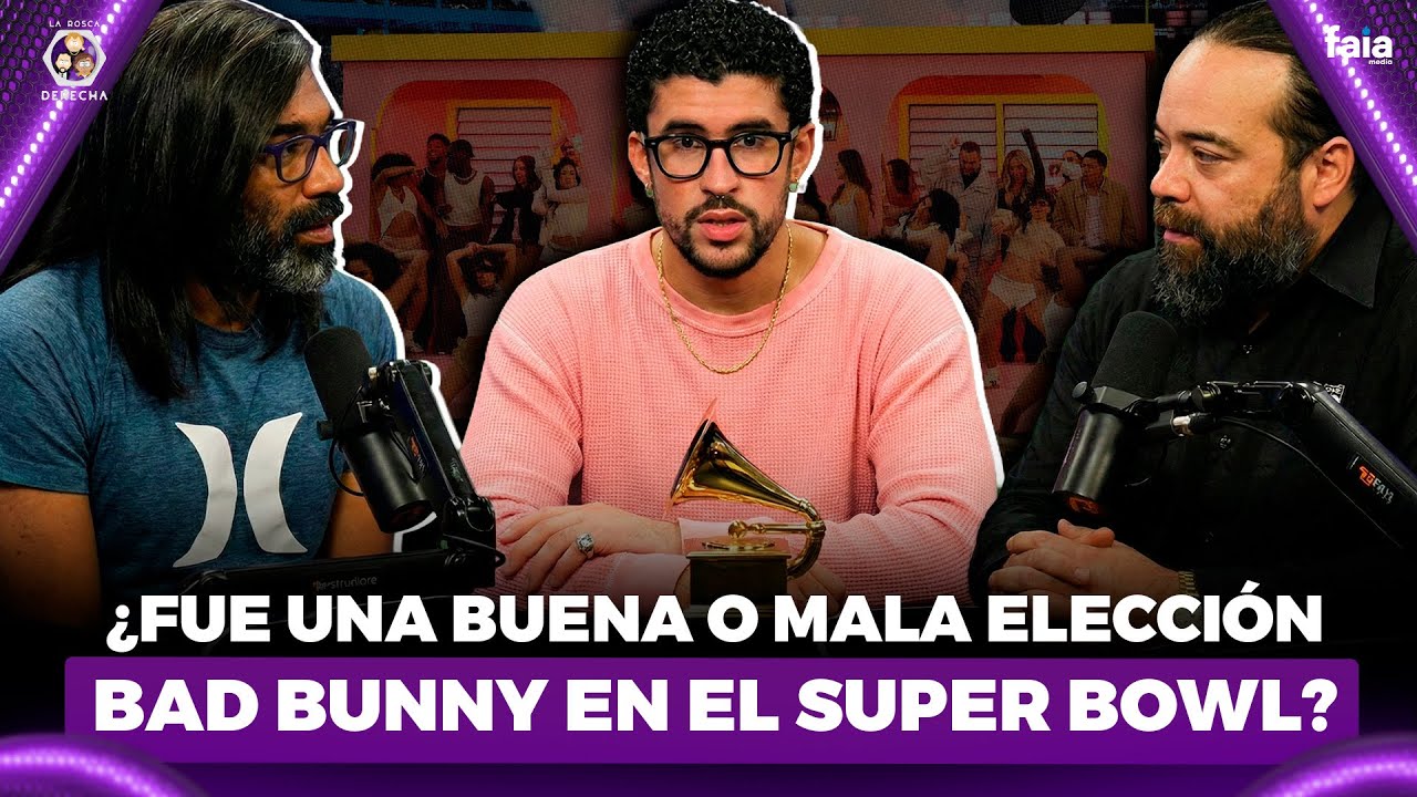 ¿FUE UNA BUENA O MALA ELECCIÓN BAD BUNNY EN EL SUPER BOWL? - LA ROSCS DERECHA