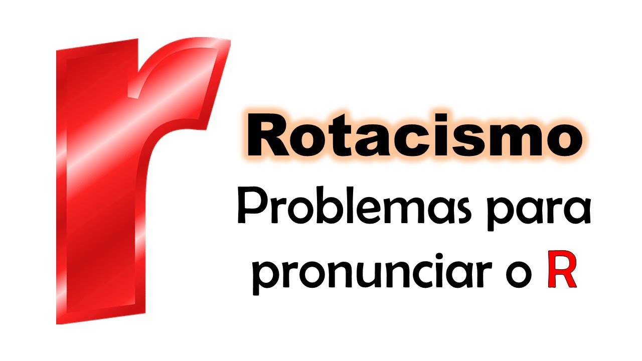 Rotacismo ou problemas para pronunciar o R.
