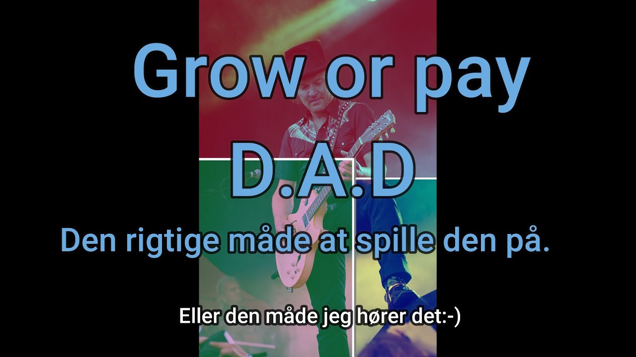 Grow or pay. D.A.D. Intro Lektion