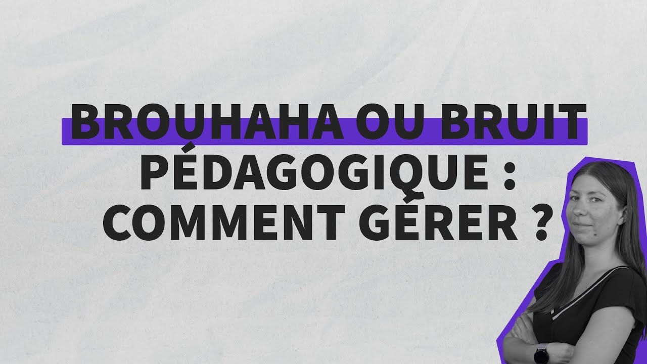 Brouhaha ou bruit pédagogique : comment gérer ? | les tutos ÊtrePROF