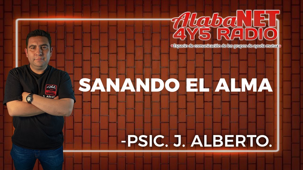*Psic. Alberto Alvarez / Tema: Sanando El Alma.*