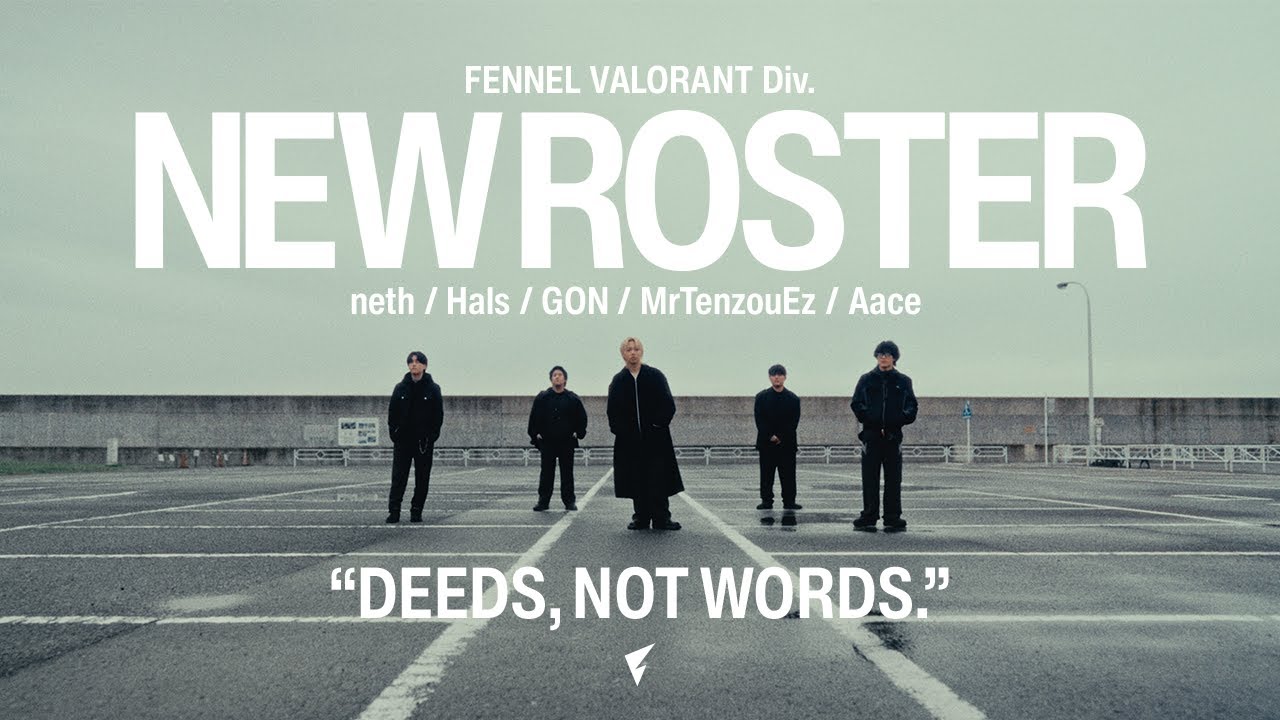 【VALORANT Div.】NEW ROSTER | Deeds, not words.