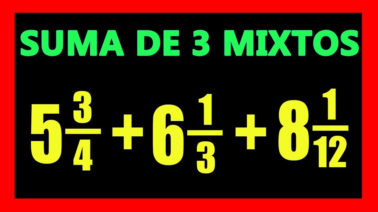 ✅👉 Suma de Numeros Mixtos de 3 Fracciones