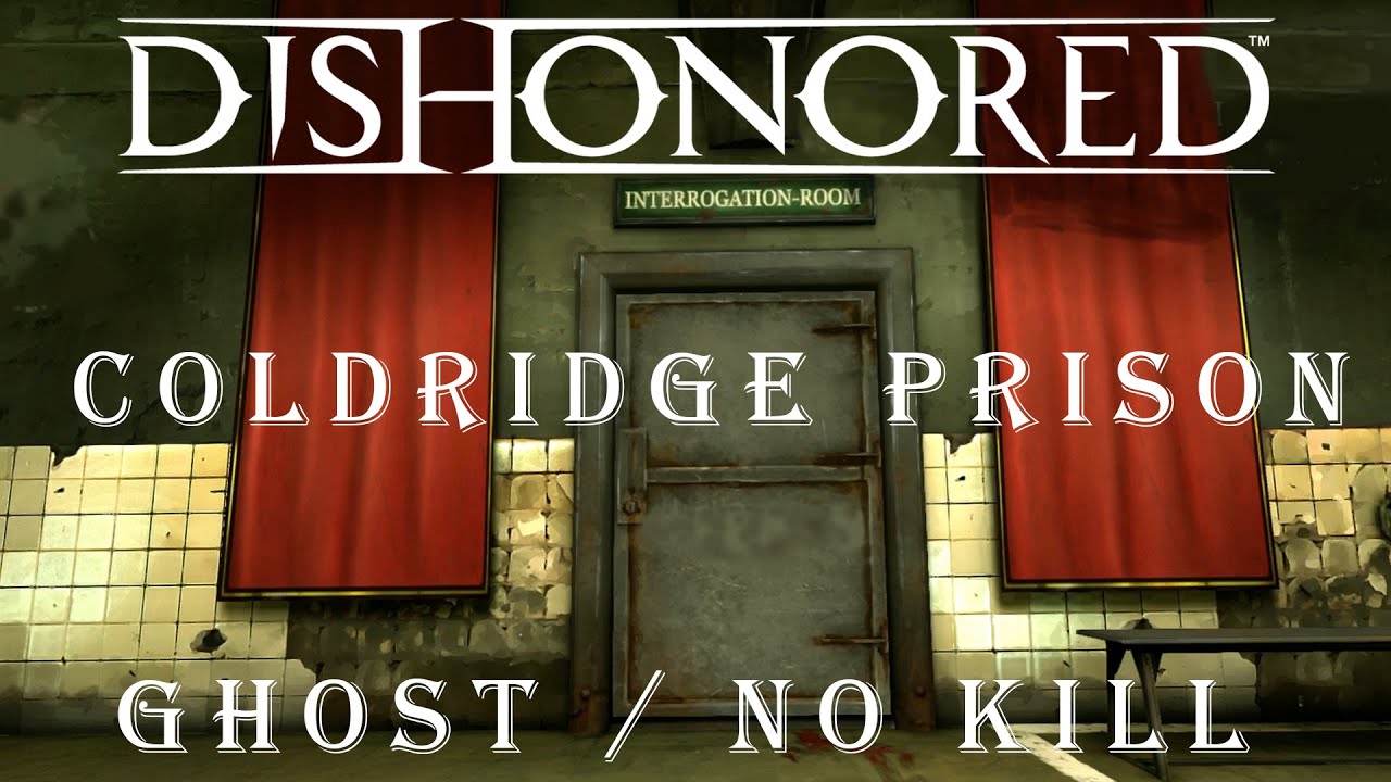Dishonored || Coldridge Prison || GHOST, NO KILL (4K)