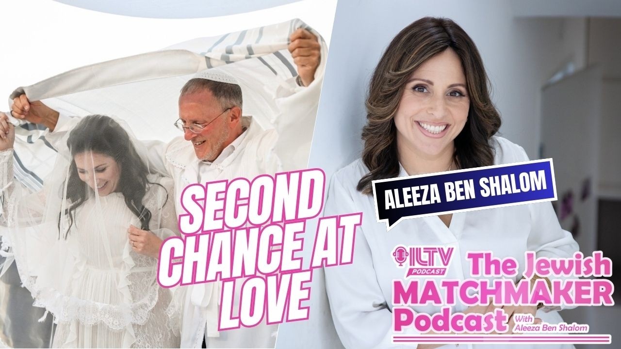 ⁠The Jewish Matchmaker Podcast – A Second Chance at Love