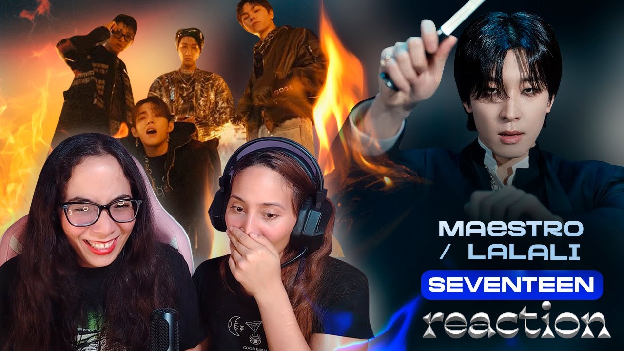 Hermanas reaccionando a SEVENTEEN (세븐틴) 'MAESTRO' & 'LALALI' | LAS MORO