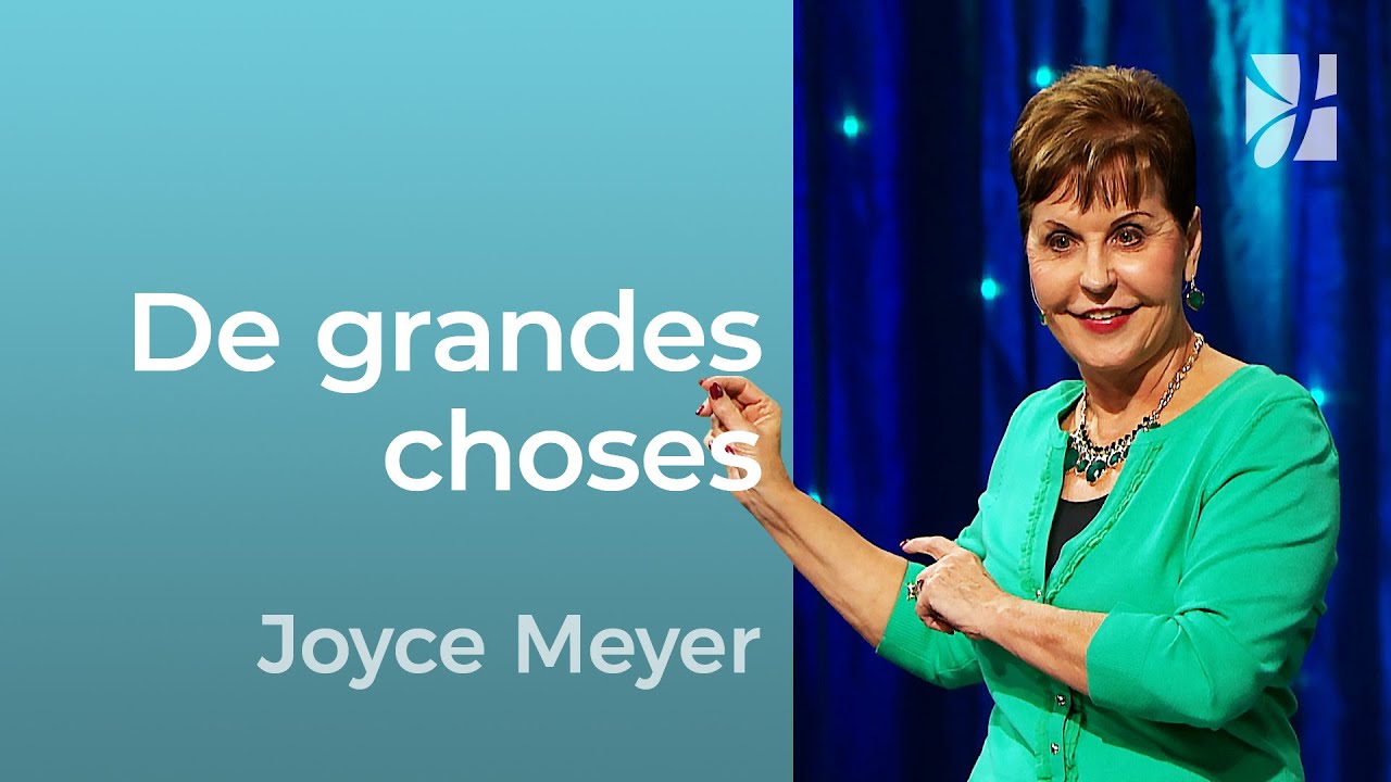 De grandes choses - 2mn avec Joyce Meyer - Dieu a de grandes choses pour vous - Grandir avec Dieu