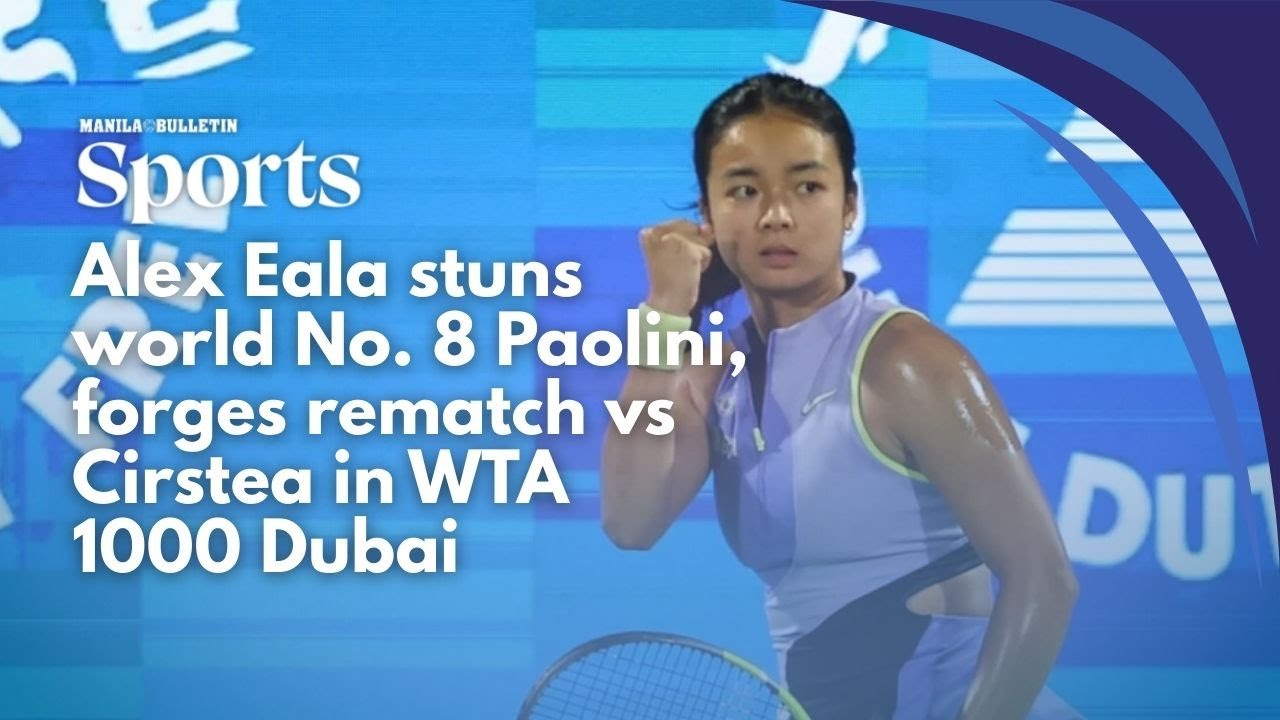 Alex Eala stuns world No. 8 Paolini, forges rematch vs Cirstea in WTA 1000 Dubai