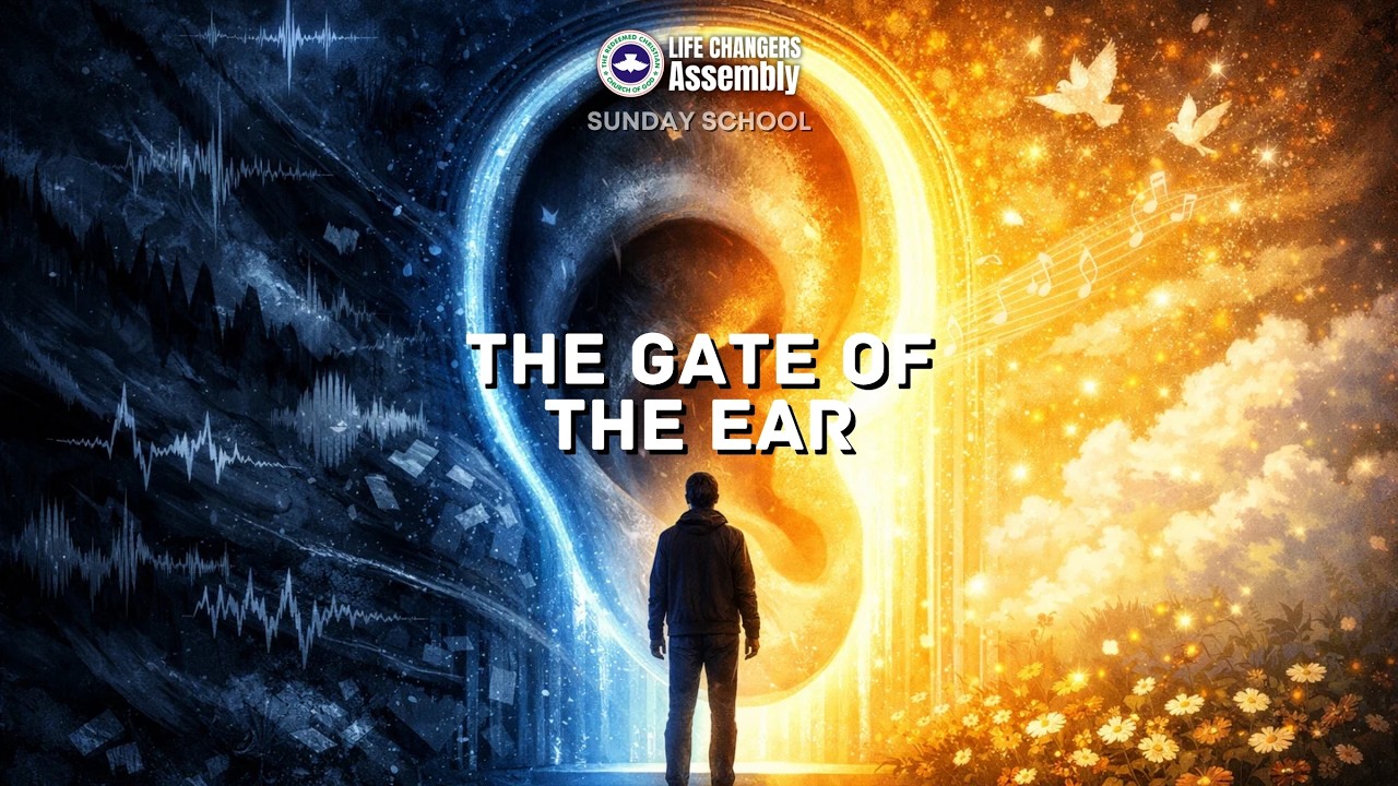 RCCG LCA Sunday School 25/26 (Lesson 22) The Gate Of The Ears