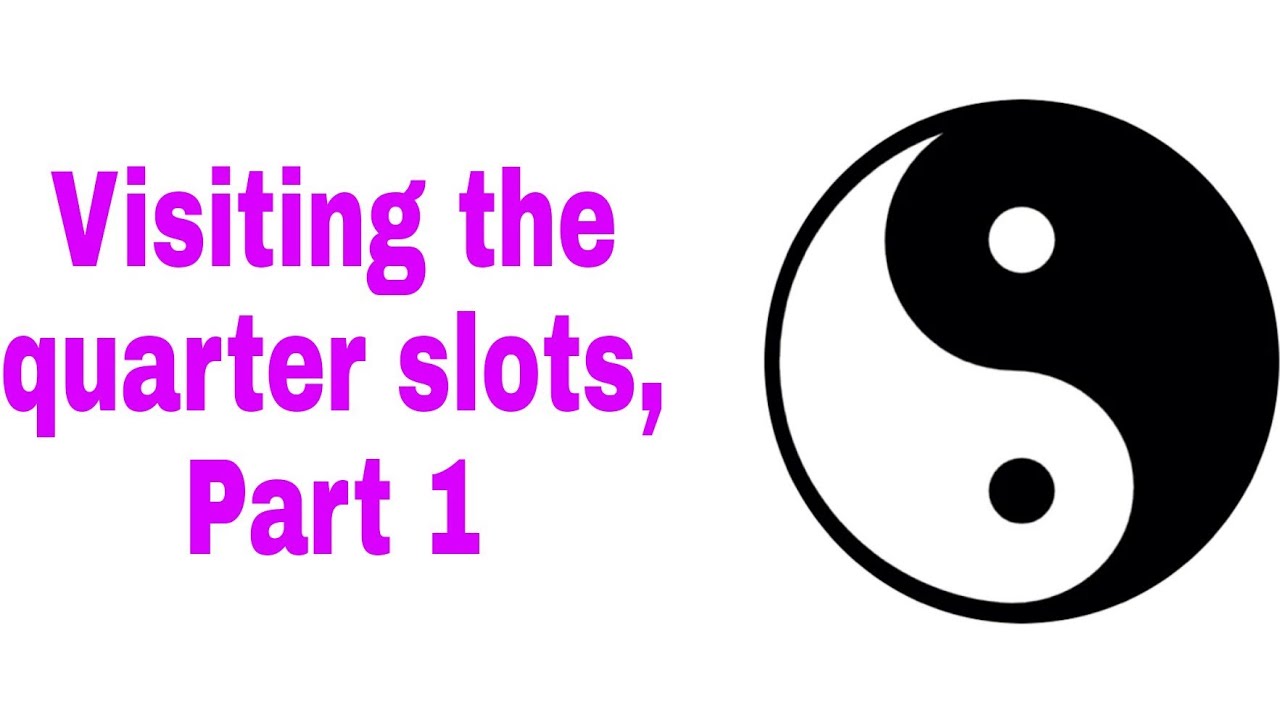 First visit to the quarter slots during the 