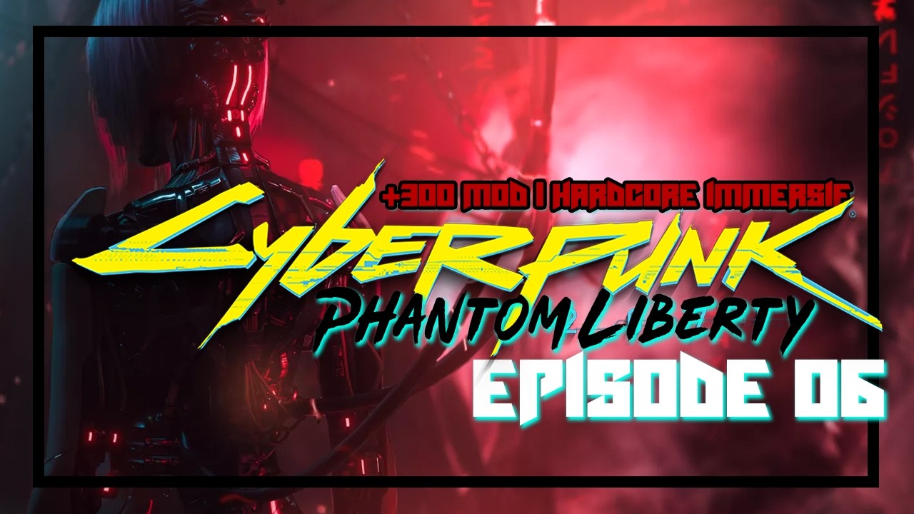 Phantom Liberty | Cyberpunk 2077 [+300 MOD] - HARDCORE - Episode 06