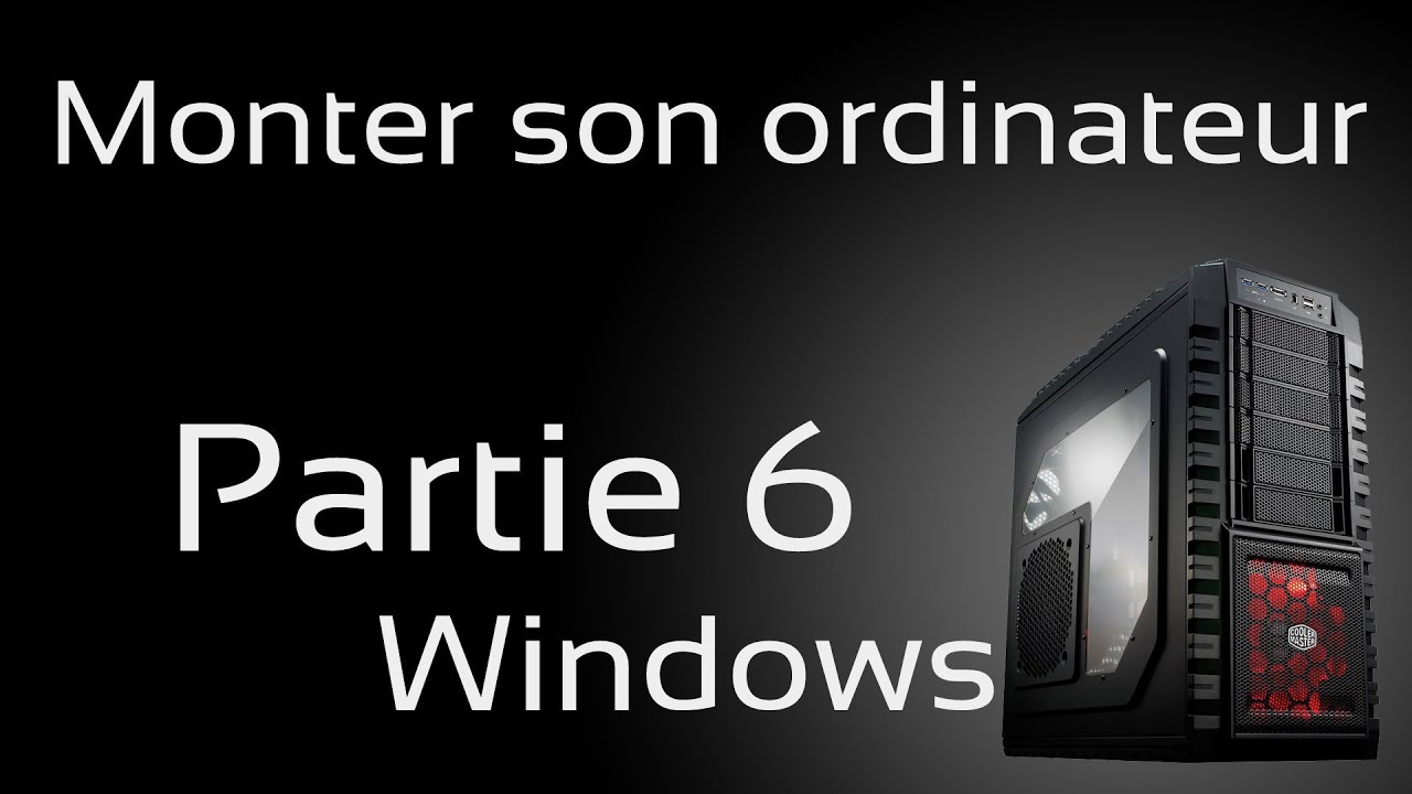 [FR] Monter son ordinateur - Partie 6 : Installation de Windows 7