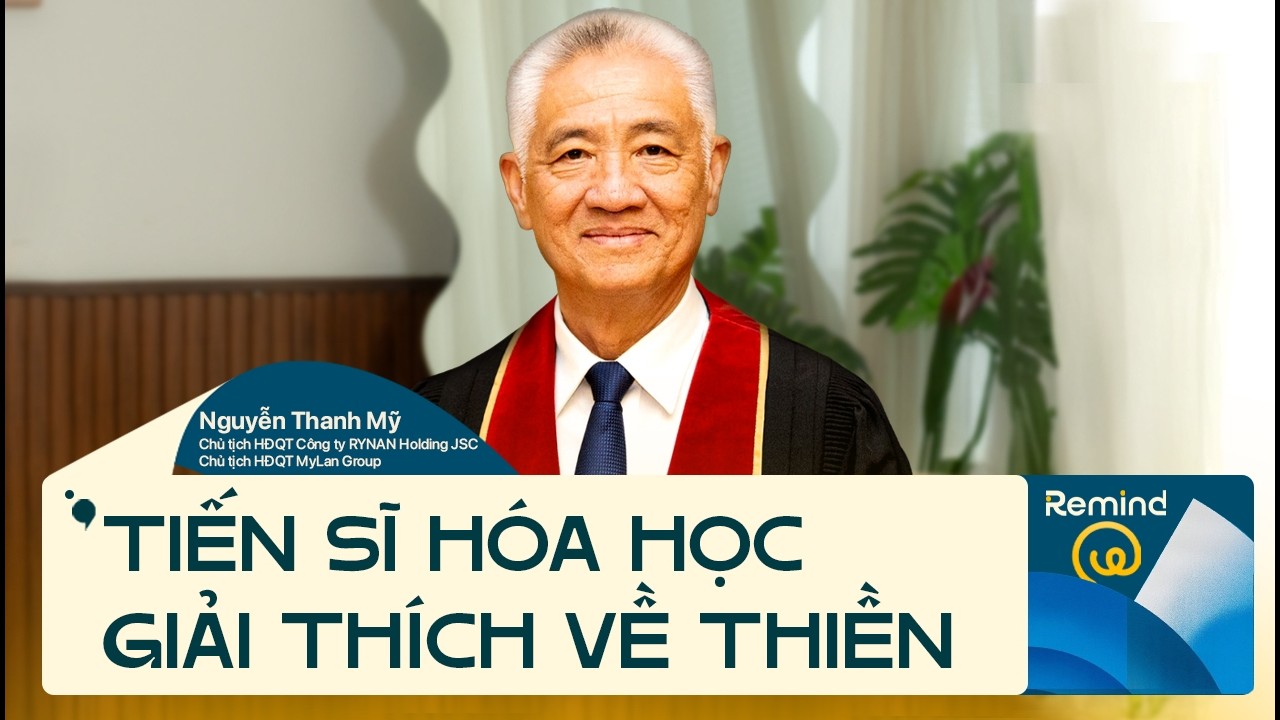 Tiến sỹ hoá học giải thích về THIỀN - TS. Nguyễn Thanh Mỹ | ReMind Ep3