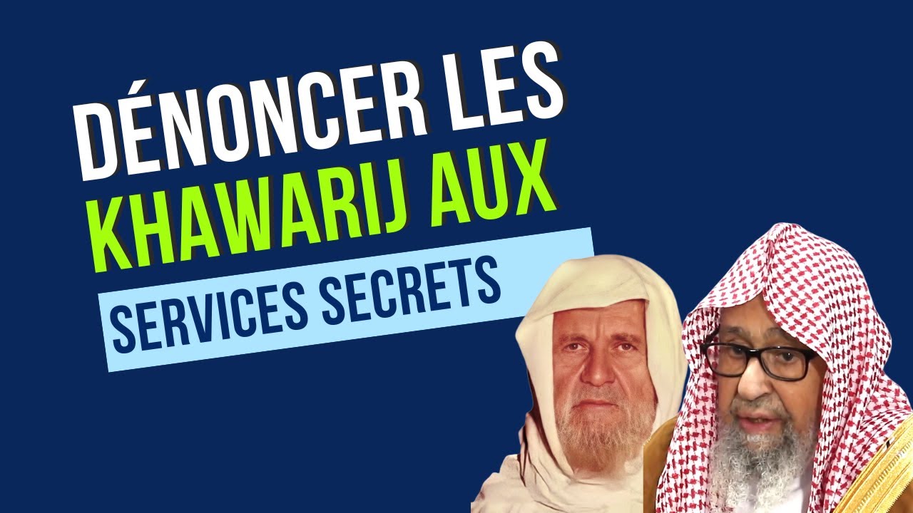Dénoncer les Khawarij aux autorités et aux services secrets - Mufti al Fawzan, Shaykh al Albani