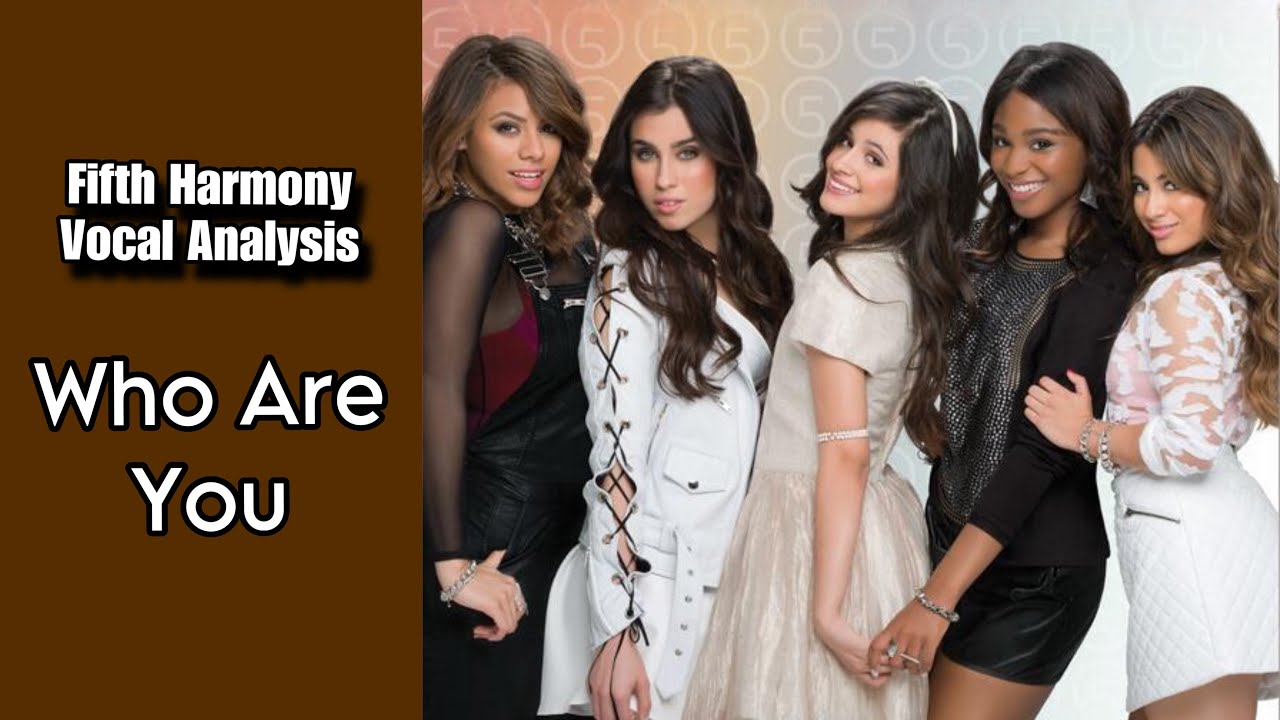Fifth Harmony - Who Are You | Vocal Analysis