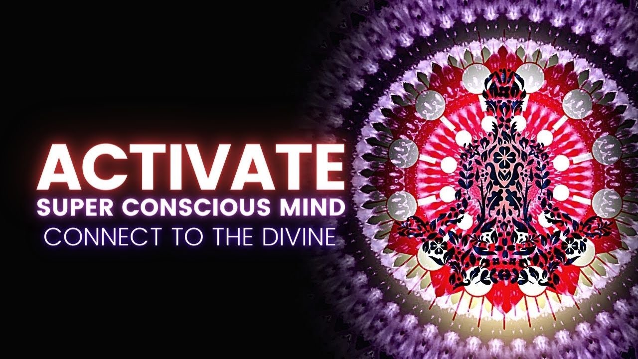 Activate The Super Conscious Mind | Connect To The Divine | Powerful Ascension Meditation Music