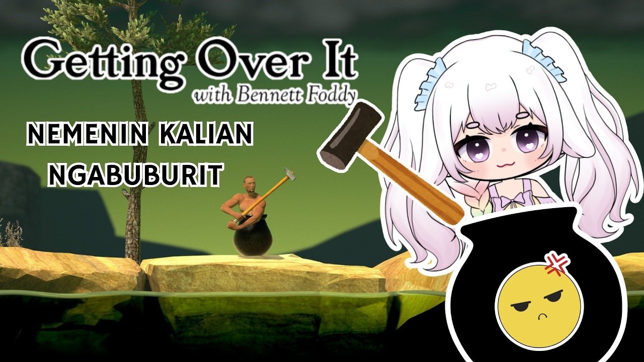 🫧GETTING OVER IT: NEMENIN KM NGABUBURIT SAMBIL MENAKLUKAN GUNUNG~🫧