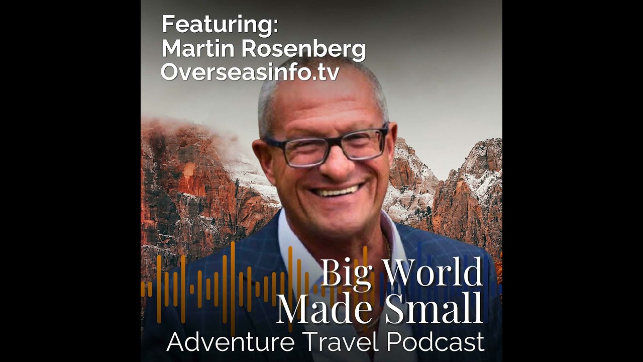 Adventure Travel with Martin Rosenberg - Overseasinfo.tv