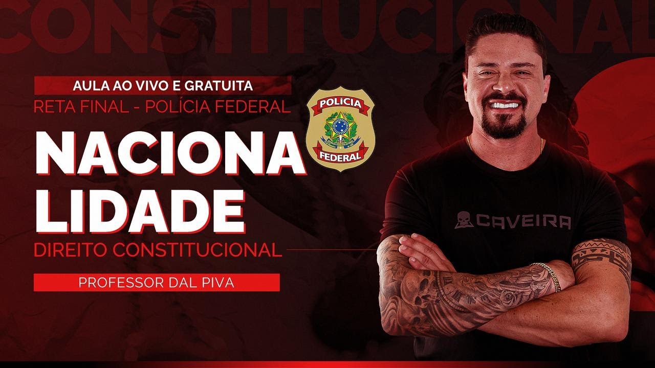 CONSTITUCIONAL (NACIONALIDADE) - AULA GRATUITA RETA FINAL CONCURSO PF (Projeto Caveira)