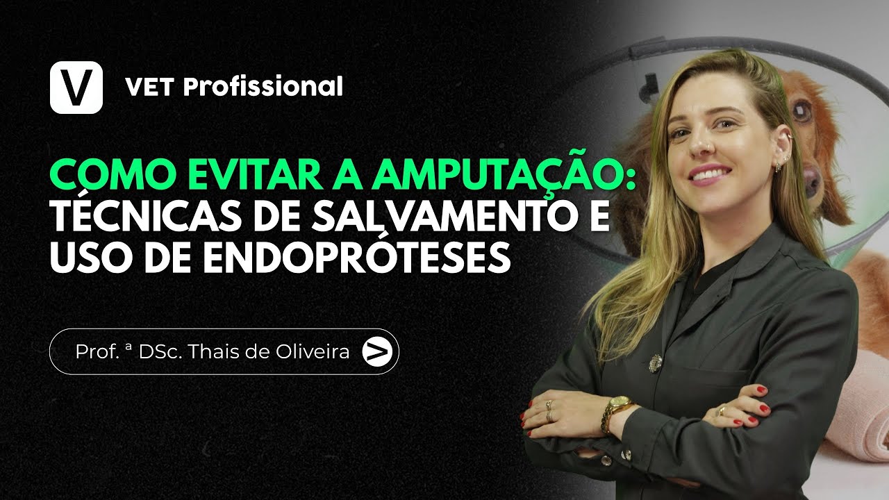 Como evitar a amputação: técnicas de salvamento e uso de endopróteses | VET Profissional