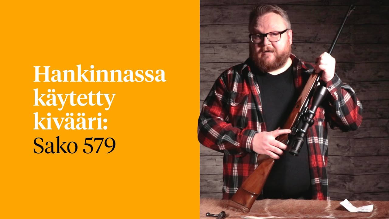 Käytettyä kivääriä ostavalle — Sako 579