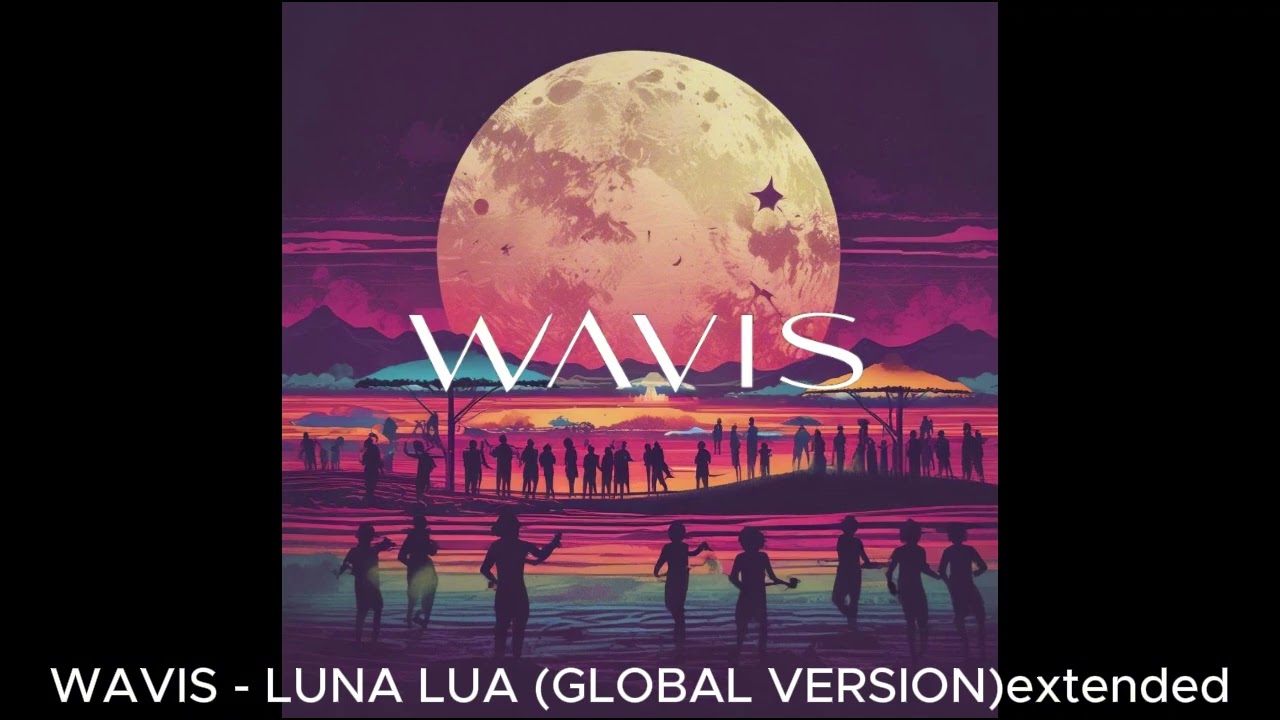 Wavis - Luna Lua (Global Extended)