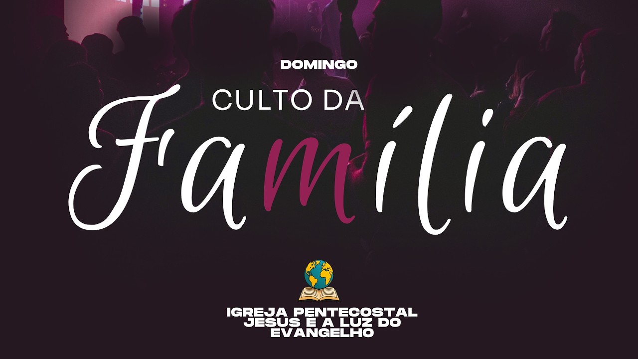 🔴 AO VIVO - Culto da família