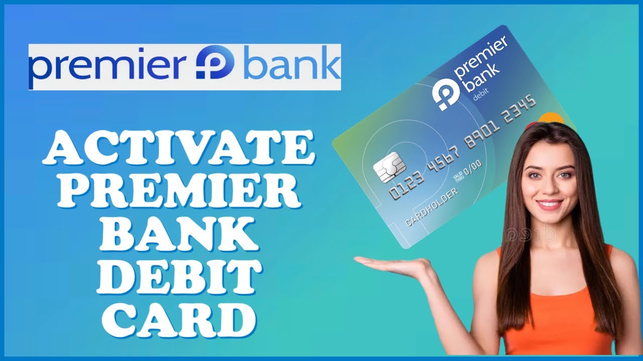 How To Activate Premier Bank Debit Card Online 2024?