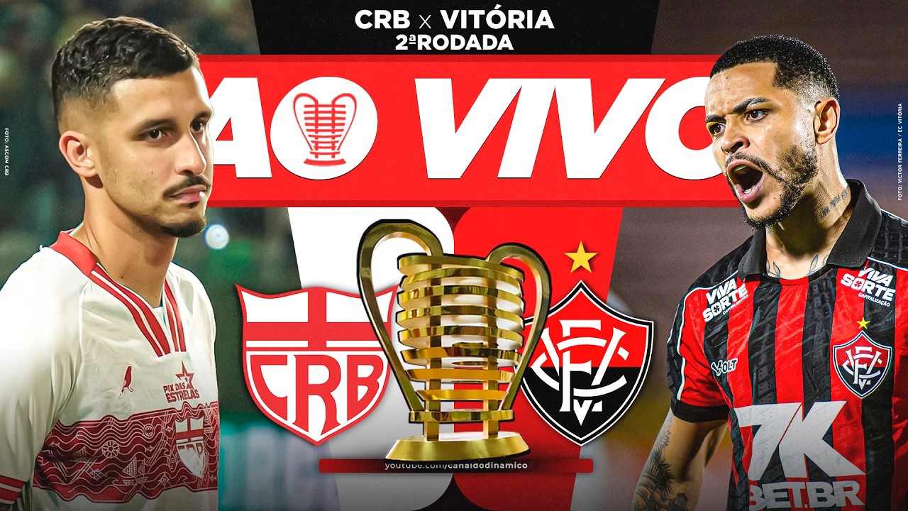 🔥 AO VIVO - CRB x VIT&Oacute;RIA COPA DO NORDESTE