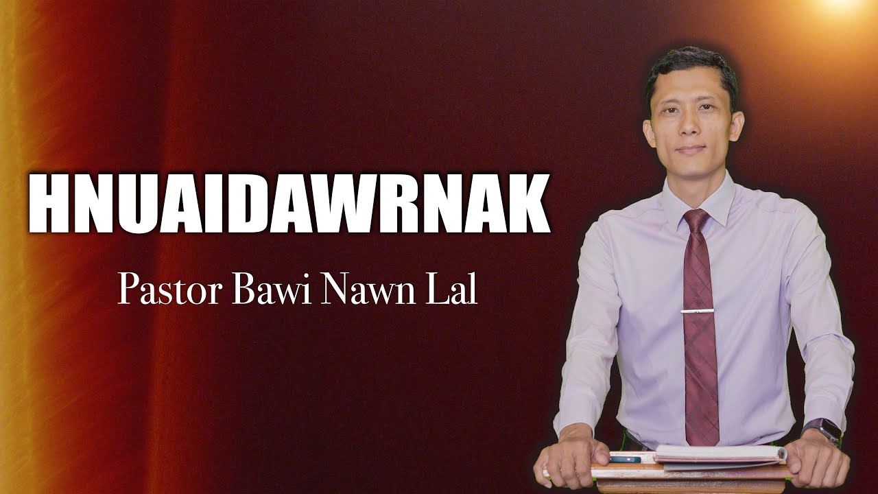 HNUAIDAWRNAK \ Ps. Bawi Nawn Lal