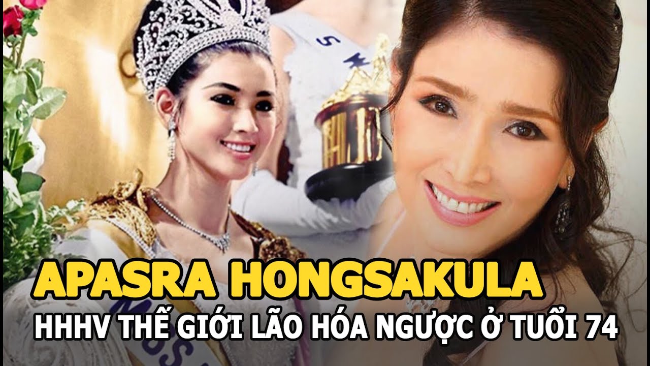 Apasra Hongsakula - Hoa hậu Hoàn Vũ Thế giới gây sốc với nhan sắc lão hóa ngược ở tuổi 74