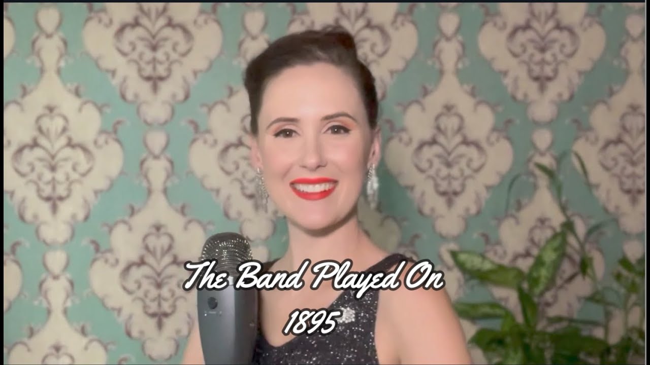 The Band Played On  |  1895  |  Forgotten Favourite  |  Nicole Hulett