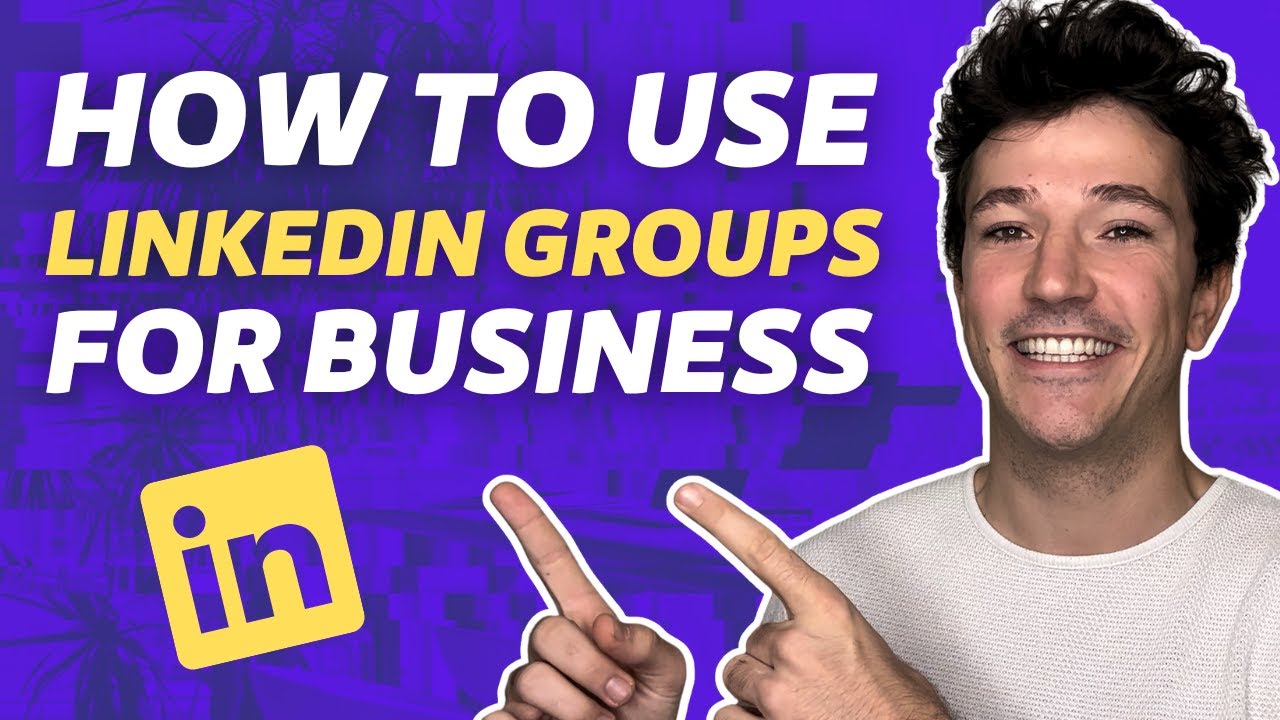 How To Use Linkedin Groups For Business - Linkedin Groups Best Practices [2025 Marketing Tutorial]