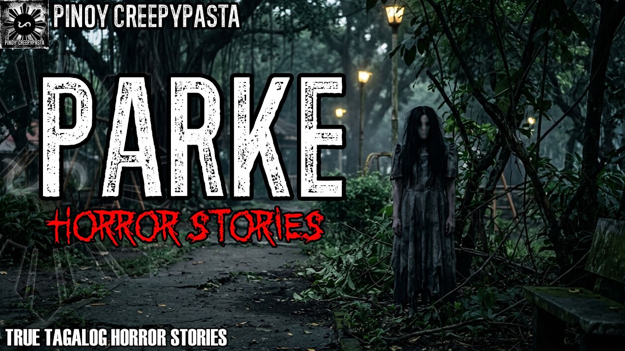 PARKE HORROR STORIES | PINOY CREEPYPASTA