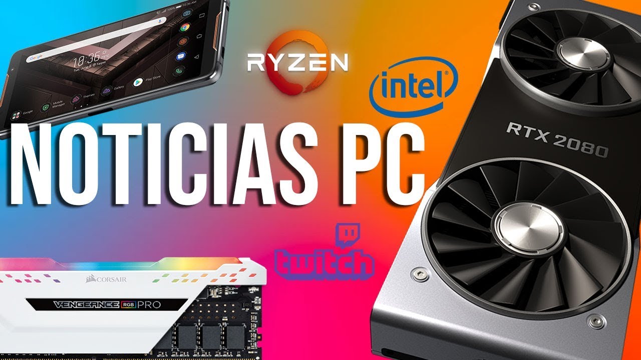 Noticias PC| CPUS INTEL M&aacute;s CARAS!, RTX 2080/ 2080 ti, Precio de RAM, Ryzen 7 2800H y 5 2600H