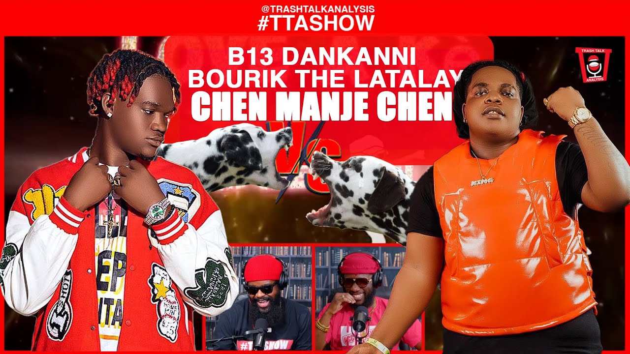 #TTASHOW | B13 DANKANNI FT BOURIK THE LATALAY - CHEN MANJE CHEN