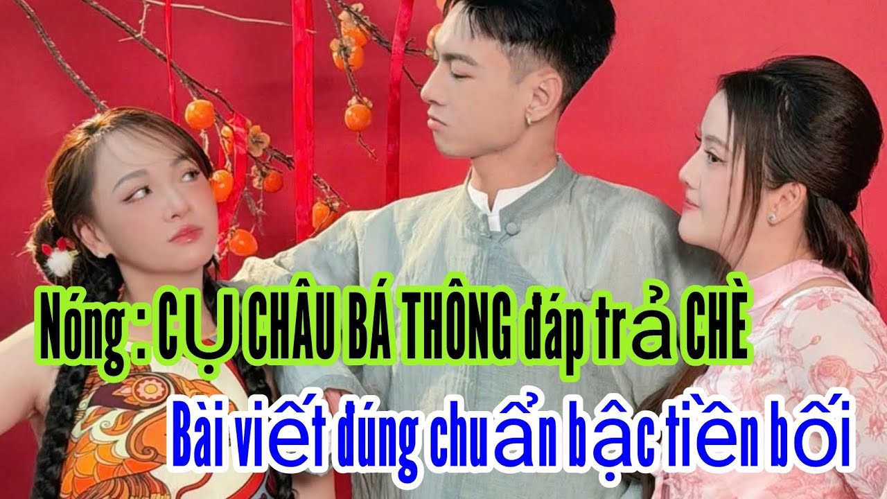 Nóng : CỤ CHÂU BÁ THÔNG đáp trả Chè . Bài viết đúng chuẩn bậc tiền bối 