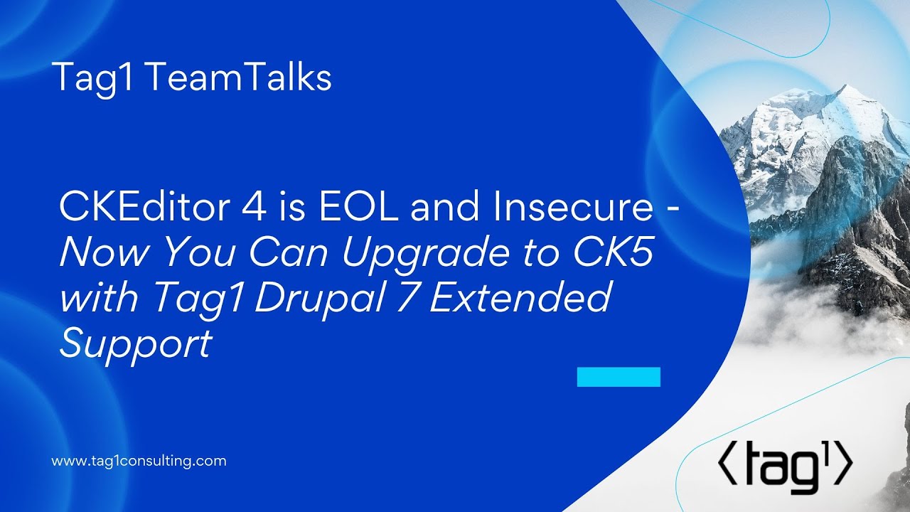 CKEditor 4 is EOL & Insecure - Now You Can Upgrade to CK5 with Tag1 Drupal 7 Extended Support