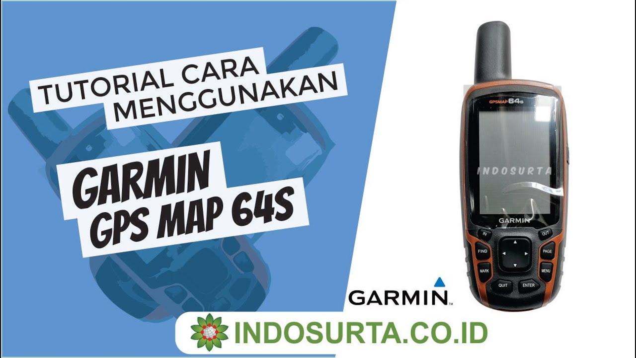 TUTORIAL PENGGUNAAN GPS MAP GARMIN 64S