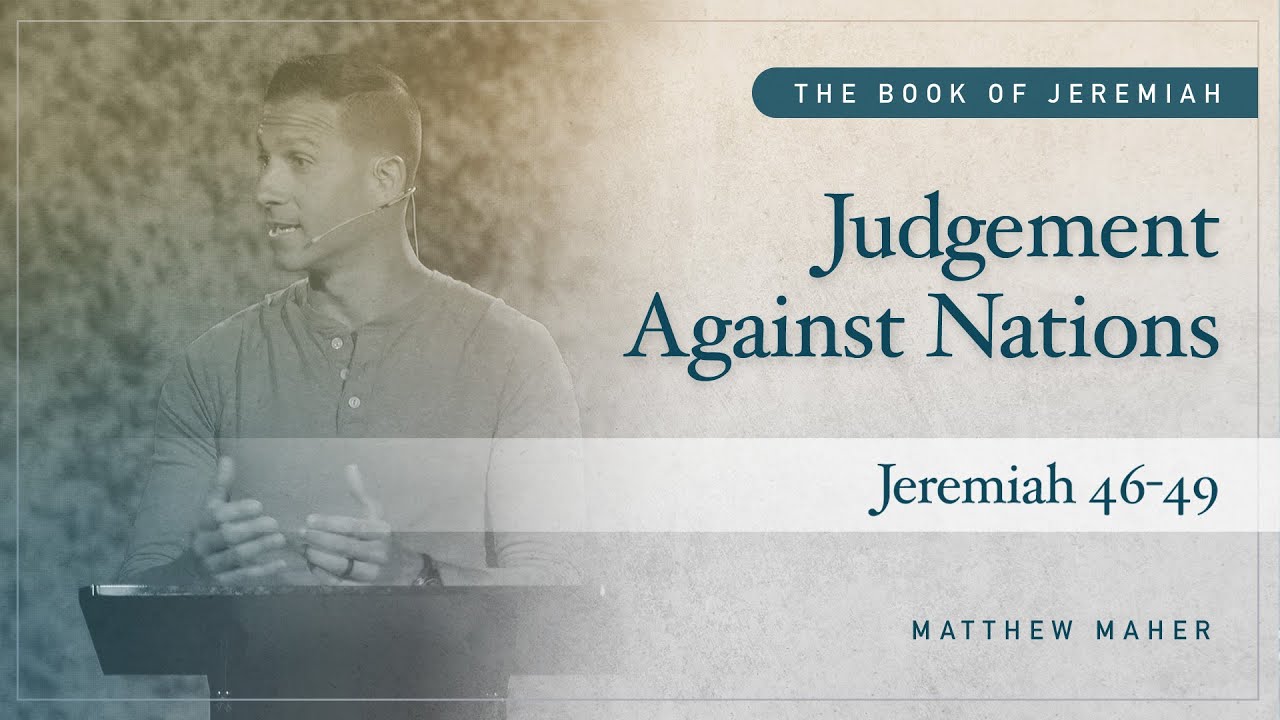 Judgment Against Nations: The Sword of the Lord (Jeremiah 46-49) | Matthew Maher | Landmark Church