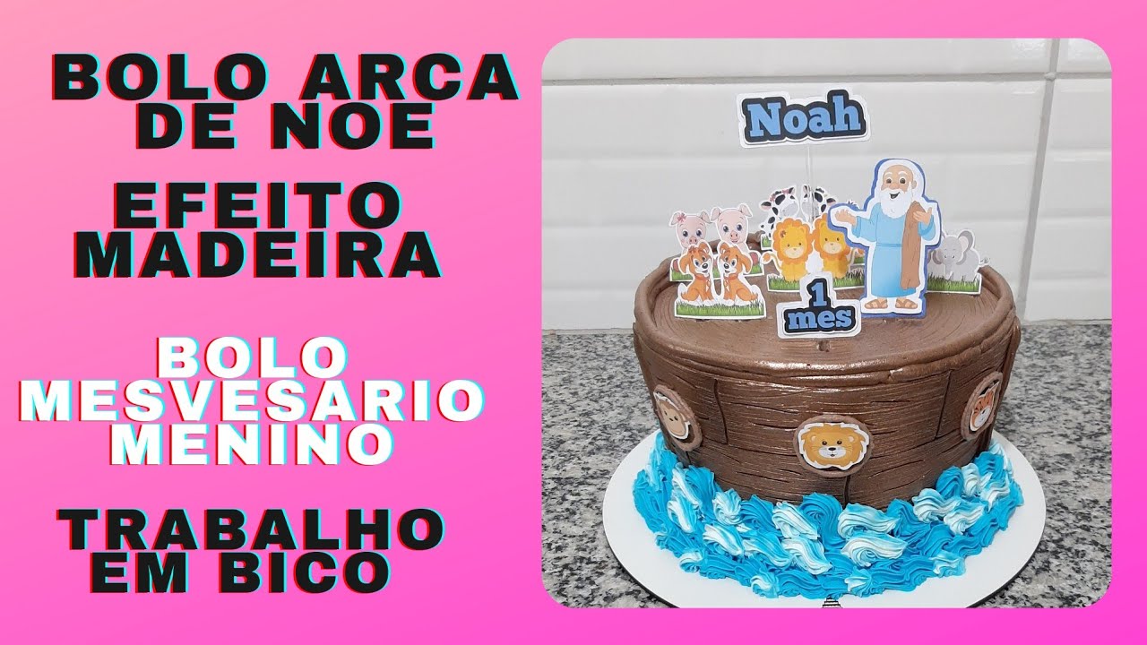 Bolo arca de noe |testura de madeira |trabalho em bico |bolo mesversario menino|pamela bolos pais .