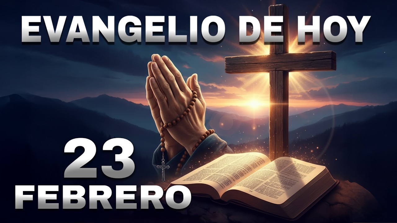 Evangelio de hoy, lunes 23 de Febrero